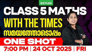 Class 5 Maths | Part Number – WITH THE TIMES (സമയത്തോടൊപ്പം) | Xylem Class 5