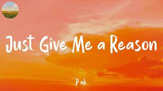 P!nk - Just Give Me a Reason (Lyrics) | Katy Perry - The One That Got Away (Mix)