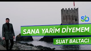 SUAT BALTACI - SANA YARİM DİYEMEM [ 2019 ] Resimi