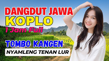 1 JAM NONSTOP CAMPURSARI DANGDUT JAWA KOPLO BASS EMPUK TOMBO KANGEN KAMPUNG NYAMLENG TENAN