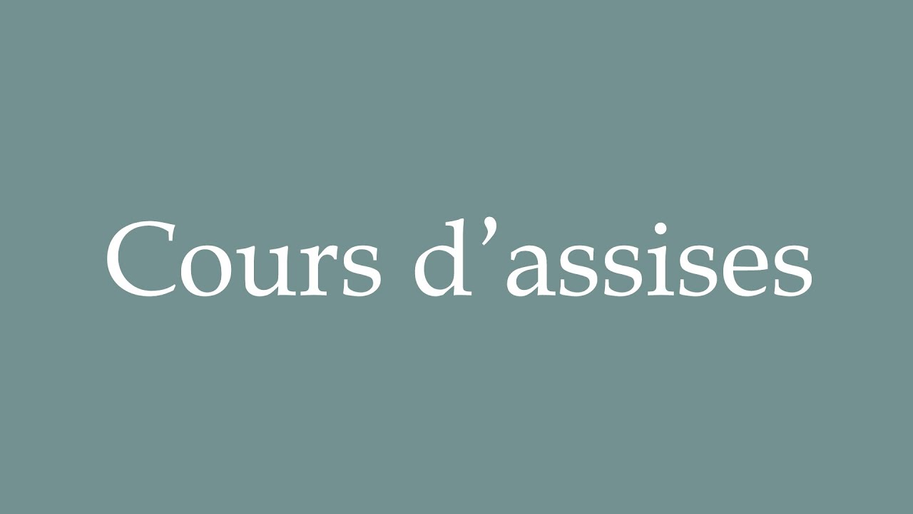 How to Pronounce ''Cours d'assises'' (Assize court) Correctly in French