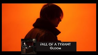 Fall Of A Tyrant  - Gloom