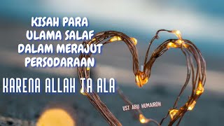 Kisah Para Ulama Salaf Dalam Merajut  Persodaraan Karena Allah  Ust Abu Humairoh