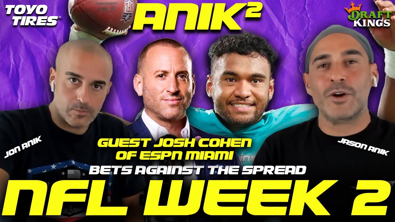 NFL Week 2 ATS Bets with Jason & Jon Anik + Josh Cohen of ESPN Radio Miami  on Dolphins Hype