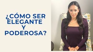 CÓMO SER UNA MUJER CON ELEGANCIA Y BUENA ORGANIZACIÓN MENTAL Y FÍSICA