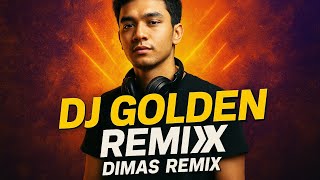 DJ GOLDEN (DIMAS REMIX)