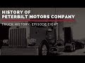 History of Peterbilt Motors Company | Truck History Episode 8