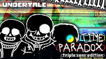Undertale - Time Paradox (Triple Sans Edition, Animation Version)