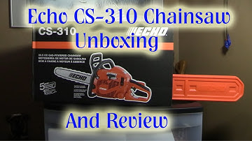 Echo CS 310 Chainsaw - Unboxing & Full Review