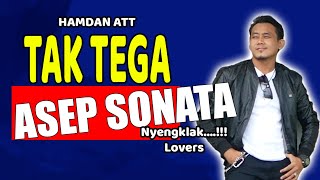 Asep Sonata - Tak Tega (Hamdan ATT) Lagu Dangdut Terpopuler dan Terbaru