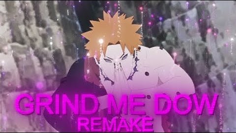 Grind Me Down Remake - Naruto Xandros Rotation [Edit/AMV]! + Free Preset/PF? Xan/Reepty Roto