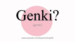 How to Pronounce Genki? @JapaneseEng101