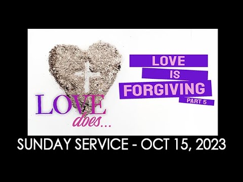 10/15/23 (9:30 am) - "Love Is Forgiving"