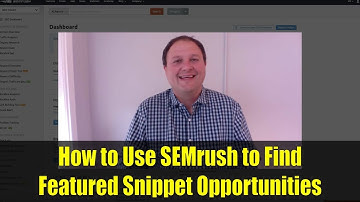 How to Use SEMrush to Find Featured Snippet Opportunities