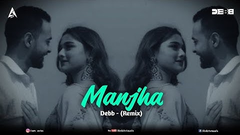 MANJHA | DEBB REMIX | VISHAL MISHRA | AAYUSH SHARMA | SAIEE MANJREKAR