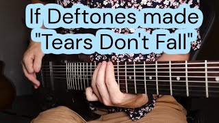 If Deftones made "Tears Don't Fall" by Bullet For My Valentine