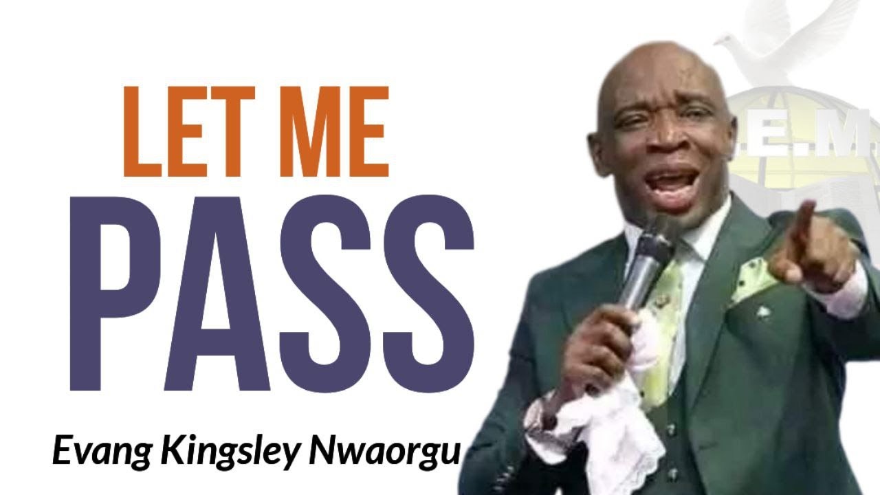 LET ME PASS Evangelist Kingsley YouTube