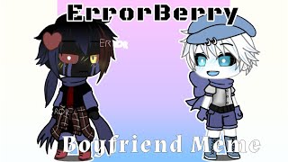 |Boyfriend Meme|•Errorberry•[Gacha Club]