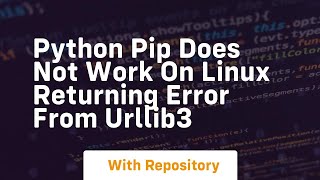 python Pip does not work on linux returning error from urllib3