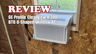 GE Profile ClearView 8,300 BTU U-Shaped Window Air Conditioner - Review