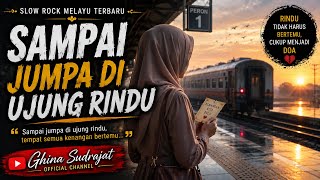 Sampai Jumpa Di Ujung Rindu 💔 | Slow Rock Melayu Terbaru | Ghina Sudrajat