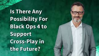 Cross-Platform Gaming: A Look at Black Ops 4