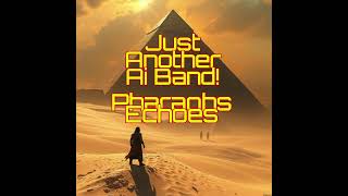 Pharaohs Echoes - Just Another Ai Band