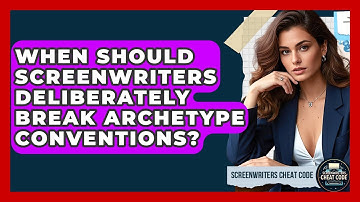 When Should Screenwriters Deliberately Break Archetype Conventions? - Screenwriter
