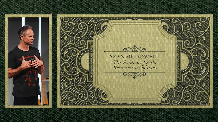 The Evidence for the Resurrection of Jesus • Sean McDowell