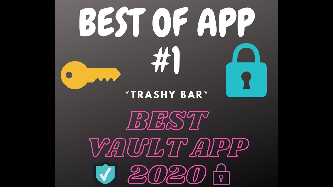BEST OF APPS #1 | BEST GALLERY VAULT APP 2020 | TRASHY BAR