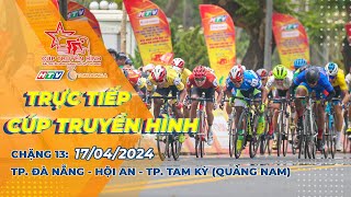 🔴 LIVE C13: Thành phố Đà Nẵng - Hội An - thành phố Tam Kỳ (Quảng Nam) | CTH TPHCM 2024