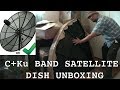 C+Ku BAND SATELLITE DISH UNBOXING