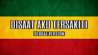 Dadali - Disaat aku tersakiti reggae version