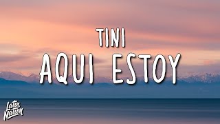 TINI - Aquí Estoy (Lyrics/Letra)