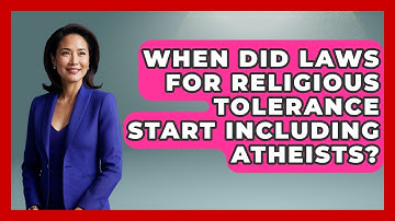 When Did Laws for Religious Tolerance Start Including Atheists? - Learn About Atheism