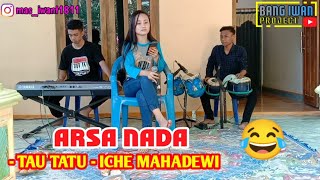 TAU TATU || NENG ICHE MAHADEWI || ARSA NADA || PANGGAH LOSS😂
