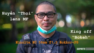 Huyền thoại lens MF - King of Bokeh - Minolta MC Rokkor-PG 58mm f/1.2