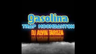 Gasolina ( Trap Moombahton ) - Dj Alvin Taroza
