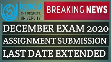 BREAKING NEWS IGNOU ASSIGNMENT SUBMISSION LAST DATE EXTENDED DECEMBER EXAM 2020 NEW NOTICE #new