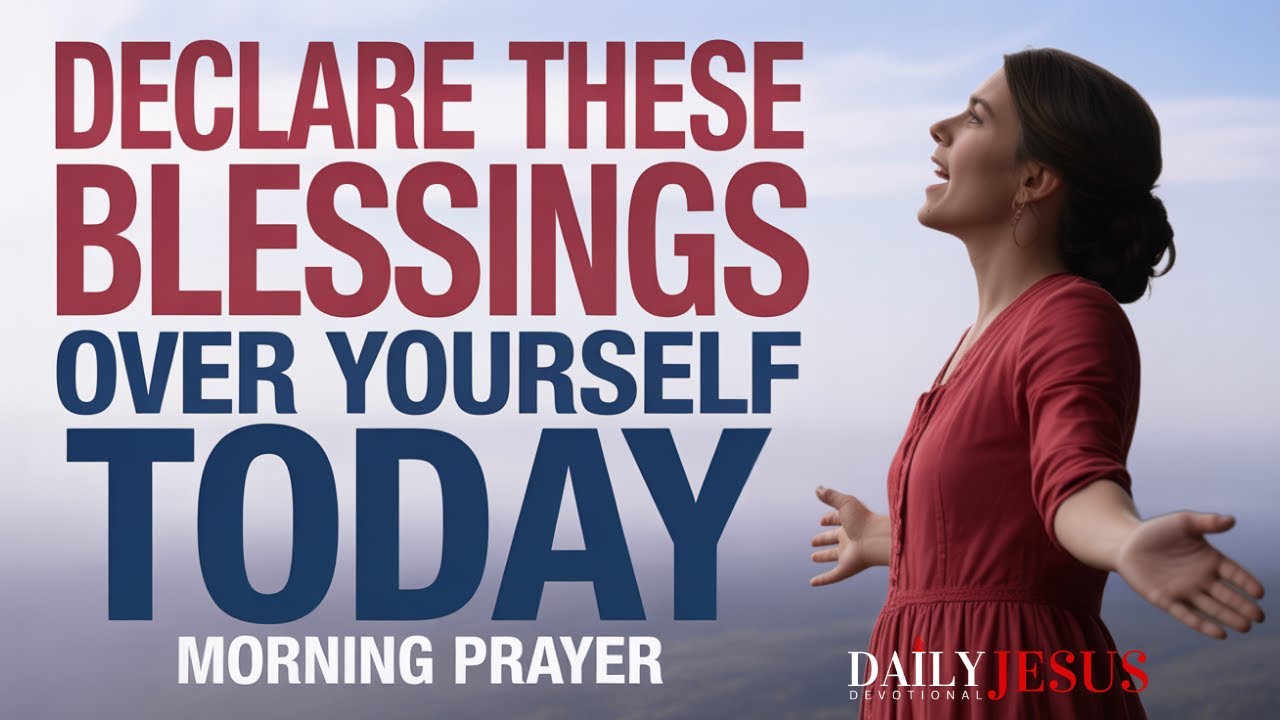 Speak Blessings Over Your Life | Bless Morning Prayer