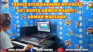 TANGIS ATEH Karaoke No Vocal KA ( Karya Ahmed Habsyi )