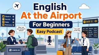 How to Speak English at the Airport | Beginner English Podcast
