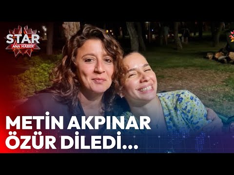 Metin Akpınar Özür Diledi... | Star Ana Haber
