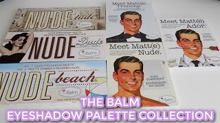 THE BALM EYESHADOW PALETTE COLLECTION // All of my The Balm eyeshadow palettes
