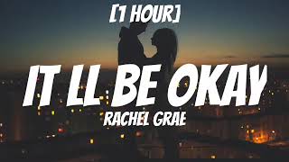 Rachel Grae - it'll Be Okay [1 Hour] if you tell me you're leaving I'll make it easy