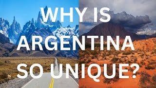 Why is ARGENTINA so Unique?