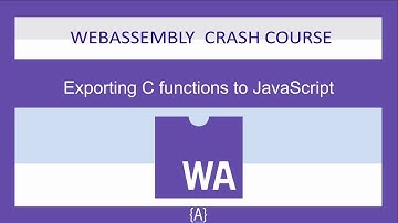 WebAssembly for Absolute Beginners[12/22]-Exporting C functions to JavaScript-WASM/WebAssembly 2019
