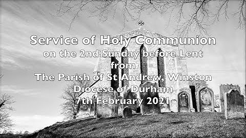Service of Holy Communion, 2nd Sunday before LENT 7th February 2021 from St Andrew
