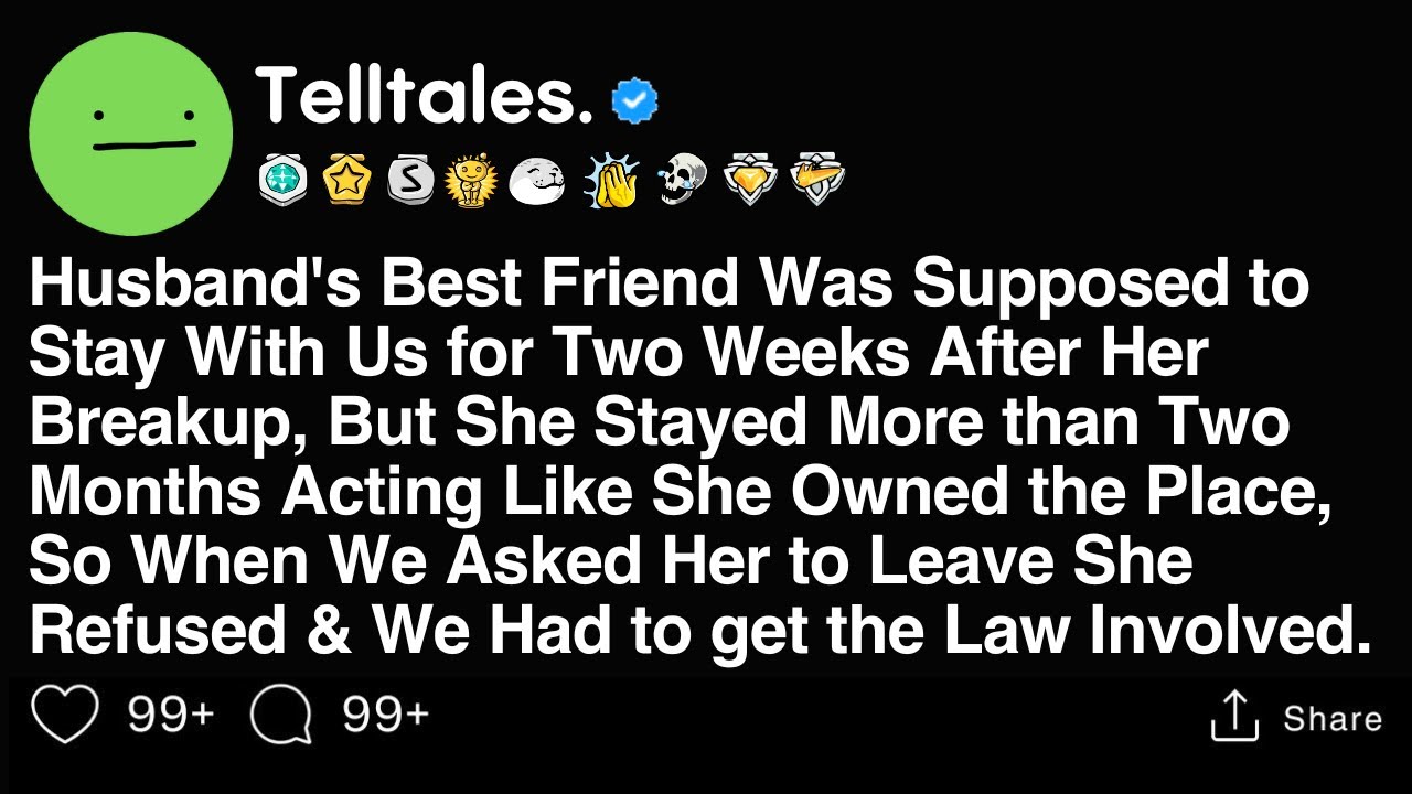 Husband's Best Friend Was Supposed to Stay With Us for Two Weeks After Her Breakup, But She Stayed..