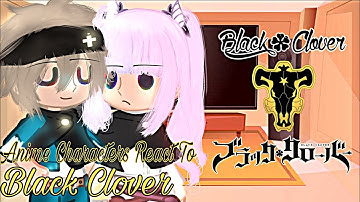 Anime Characters React To Each Other || 4/4 || Black Clover